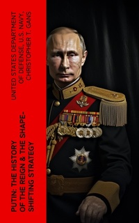 Enlarge image Cover: PUTIN: The History of the Reign & The Shape-Shifting Strategy - e-artnow