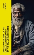 Cover: Uncle Tom's Story of His Life: An Autobiography of the Rev. Josiah Henson - e-artnow