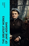 Cover: The Greatest Works of Jane Addams - e-artnow