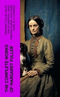 Cover: The Complete Works of Margaret Fuller - e-artnow