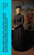 Cover: Woman, Church and State: A Historical Account of the Status of Woman Through the Christian Ages With Reminiscences of Matriarchate - e-artnow