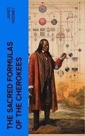 Cover: The Sacred Formulas of the Cherokees - e-artnow