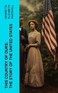 Cover: This Country of Ours: The Story of the United States - e-artnow