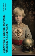 Cover: Gesammelte Werke: Romane, M&auml;rchen & Legenden - e-artnow