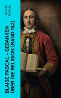 Cover: Blaise Pascal - Gedanken &uuml;ber die Religion (Band 1&2) - e-artnow