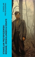 Cover: Stanislaw Przybyszewski: Romane, Erz&auml;hlungen & Essays - e-artnow