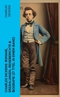Cover: Charles Dickens: Romane, Erz&auml;hlungen, Reiseberichte & Biografie (27 Titel in einem Band) - e-artnow