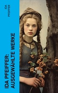 Cover: Ida Pfeiffer: Ausgew&auml;hlte Werke - e-artnow