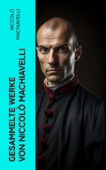 Cover: Gesammelte Werke von Niccol&ograve; Machiavelli - e-artnow