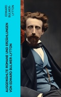Cover: Ausgew&auml;hlte Romane und Erz&auml;hlungen von Edward Bulwer-Lytton - e-artnow