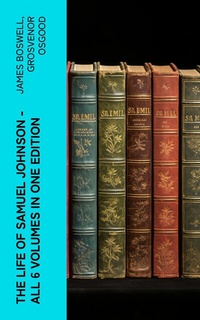 Abbildung von: THE LIFE OF SAMUEL JOHNSON - All 6 Volumes in One Edition - e-artnow