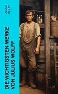 Cover: Die wichtigsten Werke von Julius Wolff - e-artnow
