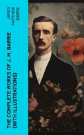 Cover: The Complete Works of J. M. Barrie (With Illustrations) - e-artnow