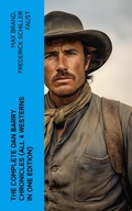 Cover: The Complete Dan Barry Chronicles (All 4 Westerns in One Edition) - e-artnow
