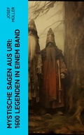 Cover: Mystische Sagen aus Uri: 1600 Legenden in einem Band - e-artnow