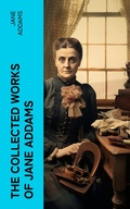 Cover: The Collected Works of Jane Addams - e-artnow