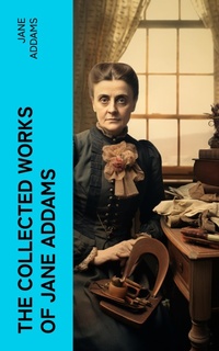 Enlarge image Cover: The Collected Works of Jane Addams - e-artnow