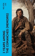 Cover: 3 Years Among the Comanches (Memoirs) - e-artnow