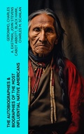 Cover: The Autobiographies & Biographies of the Most Influential Native Americans - e-artnow