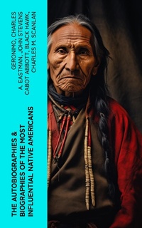 Enlarge image Cover: The Autobiographies & Biographies of the Most Influential Native Americans - e-artnow