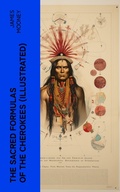 Cover: The Sacred Formulas of the Cherokees (Illustrated) - e-artnow