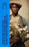 Cover: Journeys and Explorations in the Cotton Kingdom: American Slavery Through Foreigner's Eyes - e-artnow