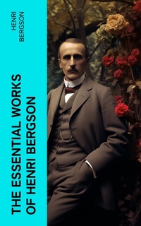 Enlarge image Cover: The Essential Works of Henri Bergson - e-artnow