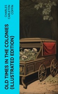 Cover: Old Times in the Colonies (Illustrated Edition) - e-artnow