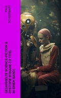 Cover: Gesammelte Science-Fiction & Dystopie Romane (12 Titel in einem Band) - e-artnow