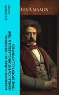 Cover: Alexandre Dumas: 40+ Historical Novels, Adventure Classics & True Crime Stories (Illustrated) - e-artnow