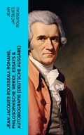 Cover: Jean Jacques Rousseau: Romane, Philosophische Werke, Essays & Autobiografie (Deutsche Ausgabe) - e-artnow