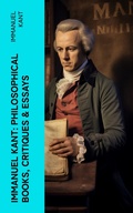Cover: IMMANUEL KANT: Philosophical Books, Critiques & Essays - e-artnow