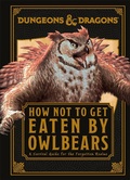 Cover: Dungeons and Dragons How Not To Get Eaten by Owlbears - Dorling Kindersley