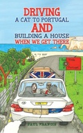 Cover: Driving a Cat to Portugal and Building a House When We Get There - Austin Macauley Publishers