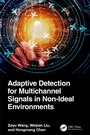 Cover: Adaptive Detection for Multichannel Signals in Non-Ideal Environments - CRC Press