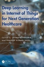 Cover: Deep Learning in Internet of Things for Next Generation Healthcare - Chapman & Hall/CRC