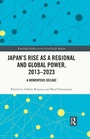 Cover: Japan's Rise as a Regional and Global Power, 2013-2023 - Routledge