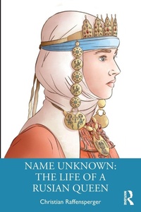 Enlarge image Cover: Name Unknown: The Life of a Rusian Queen - Routledge