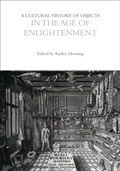 Cover: A Cultural History of Objects in the Age of Enlightenment - Bloomsbury Academic