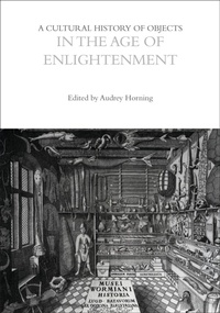 Enlarge image Cover: A Cultural History of Objects in the Age of Enlightenment - Bloomsbury Academic