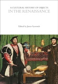 Cover: A Cultural History of Objects in the Renaissance - Bloomsbury Academic