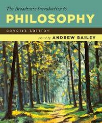 Enlarge image Cover: The Broadview Introduction to Philosophy: Concise Edition - Broadview Press Ltd