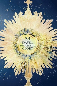 Abbildung von: 33 Days to Eucharistic Glory - Blue Sparrow