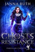 Cover: Ghosts of the Resistance (Parisian Ghosts, #3) - Janna Ruth