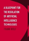 Cover: A Blueprint for the Regulation of Artificial Intelligence Technologies - Ethics International Press Ltd