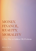 Cover: Money, Finance, Reality, Morality - Ethics International Press Ltd