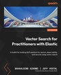 Cover: Vector Search for Practitioners with Elastic - Packt Publishing Limited