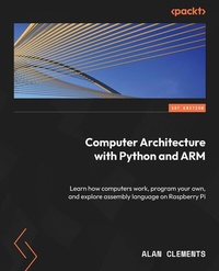 Enlarge image Cover: Computer Architecture with Python and ARM - Packt Publishing