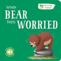 Cover: When Bear Feels Worried - North Parade Publishing