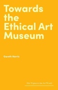 Cover: Towards the Ethical Art Museum - Lund Humphries Publishers Ltd